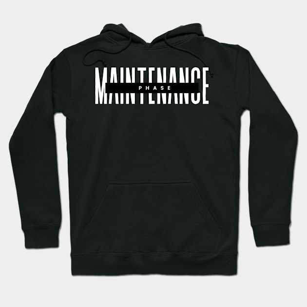 Maintenance Phase Hoodie by baha2010